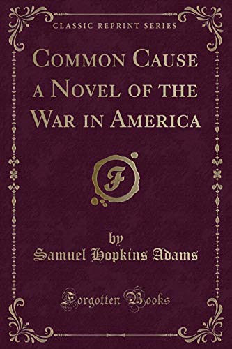 9781331664376: Common Cause a Novel of the War in America (Classic Reprint)