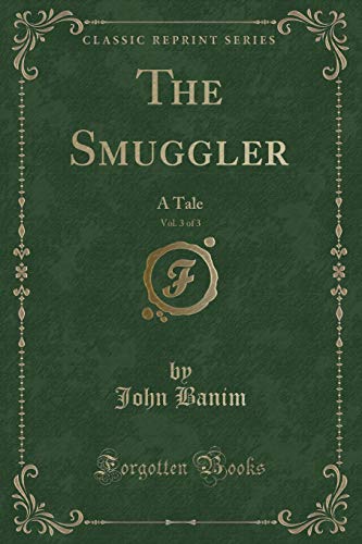 9781331665632: The Smuggler, Vol. 3 of 3: A Tale (Classic Reprint)