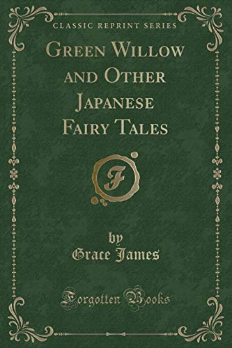 Stock image for Green Willow and Other Japanese Fairy Tales (Classic Reprint) for sale by R Bookmark