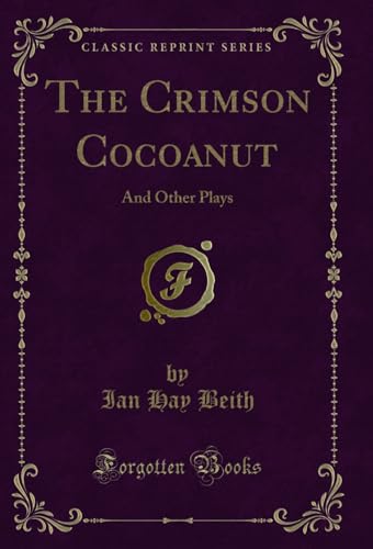 Stock image for The Crimson Cocoanut And Other Plays Classic Reprint for sale by PBShop.store US