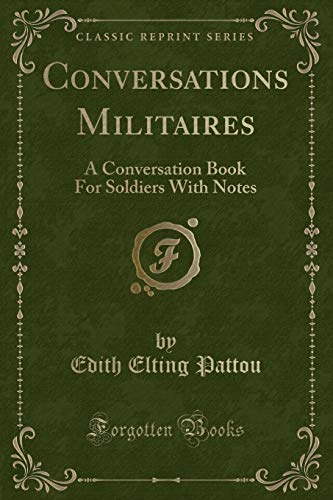Beispielbild fr Conversations Militaires A Conversation Book For Soldiers With Notes Classic Reprint zum Verkauf von PBShop.store US