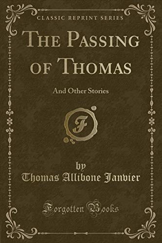 Imagen de archivo de The Passing of Thomas And Other Stories Classic Reprint a la venta por PBShop.store US