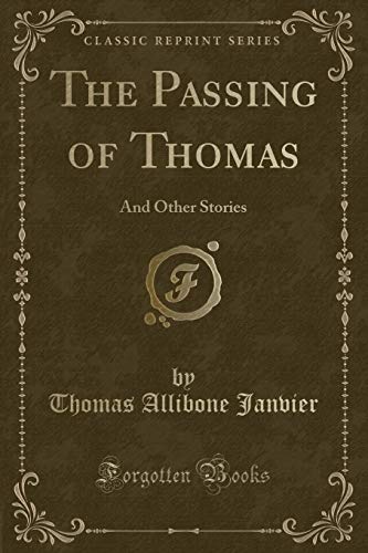 Stock image for The Passing of Thomas And Other Stories Classic Reprint for sale by PBShop.store US