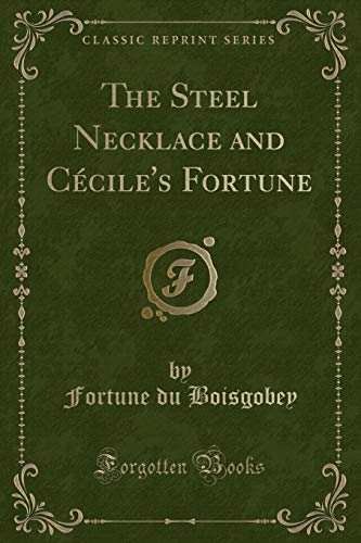 9781331674504: The Steel Necklace and Ccile's Fortune (Classic Reprint)
