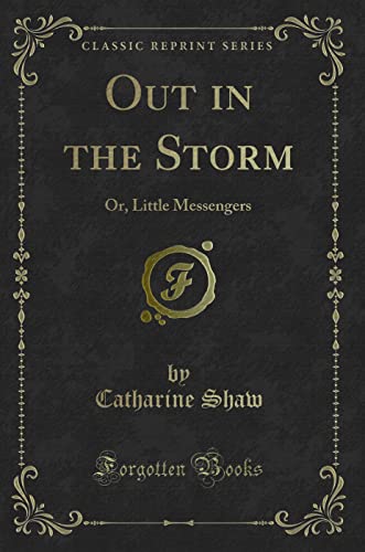 Stock image for Out in the Storm Or, Little Messengers Classic Reprint for sale by PBShop.store US