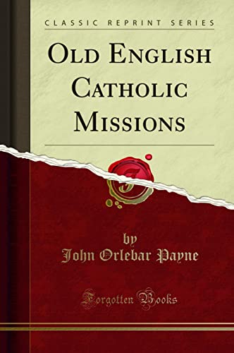 9781331677178: Old English Catholic Missions (Classic Reprint)