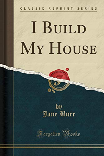 Beispielbild fr I Build My House Classic Reprint zum Verkauf von PBShop.store US