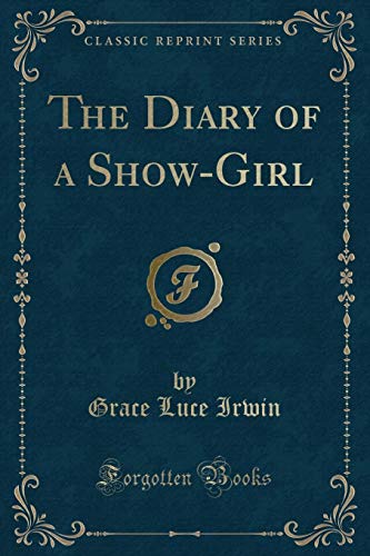 Beispielbild fr The Diary of a ShowGirl Classic Reprint zum Verkauf von PBShop.store US