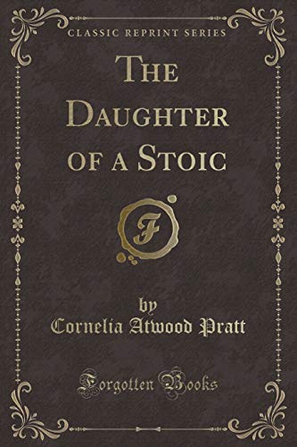 Imagen de archivo de The Daughter of a Stoic Classic Reprint a la venta por PBShop.store US