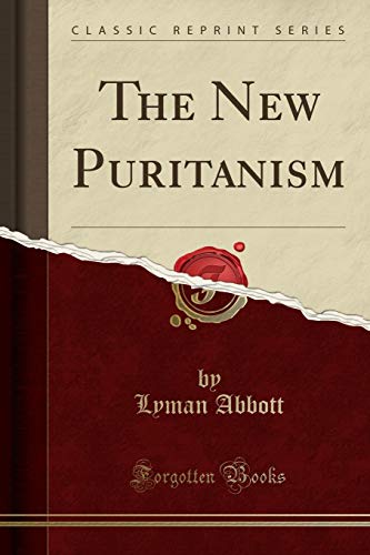 Beispielbild fr The New Puritanism (Classic Reprint) zum Verkauf von Buchpark