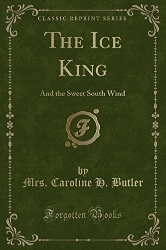 Stock image for The Ice King And the Sweet South Wind Classic Reprint for sale by PBShop.store US