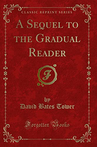 Imagen de archivo de A Sequel to the Gradual Reader Classic Reprint a la venta por PBShop.store US