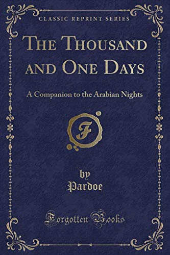 9781331692768: The Thousand and One Days: A Companion to the Arabian Nights (Classic Reprint)