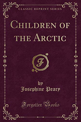 9781331699019: Children of the Arctic (Classic Reprint)