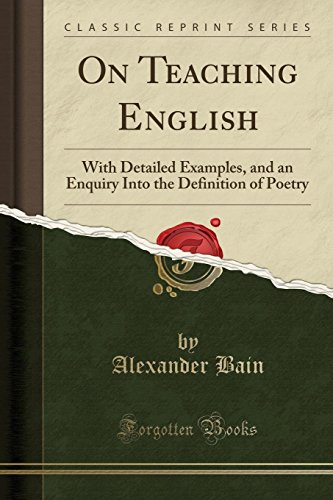 Beispielbild fr On Teaching English With Detailed Examples, and an Enquiry Into the Definition of Poetry Classic Reprint zum Verkauf von PBShop.store US