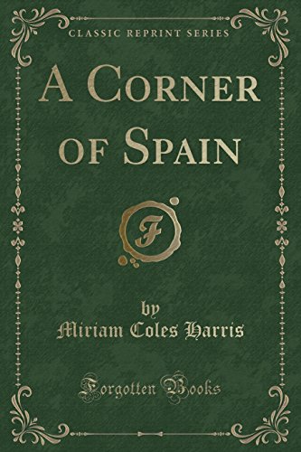 Stock image for A Corner of Spain Classic Reprint for sale by PBShop.store US