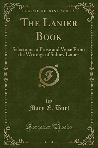 Stock image for The Lanier Book: Selections in Prose and Verse From the Writings of Sidney Lanier (Classic Reprint) for sale by Reuseabook