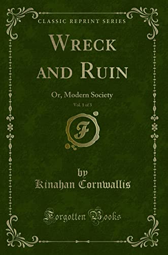 Stock image for Wreck and Ruin, Vol 1 of 3 Or, Modern Society Classic Reprint for sale by PBShop.store UK