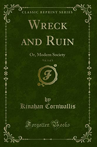 Stock image for Wreck and Ruin, Vol 1 of 3 Or, Modern Society Classic Reprint for sale by PBShop.store US
