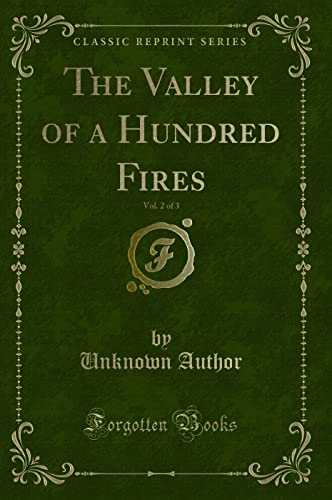 9781331720676: The Valley of a Hundred Fires, Vol. 2 of 3 (Classic Reprint)