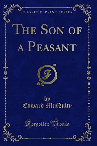 Beispielbild fr The Son of a Peasant Classic Reprint zum Verkauf von PBShop.store US