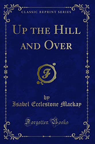 Imagen de archivo de Up the Hill and Over Classic Reprint a la venta por PBShop.store US