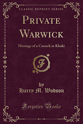 Stock image for Private Warwick Musings of a Canuck in Khaki Classic Reprint for sale by PBShop.store US