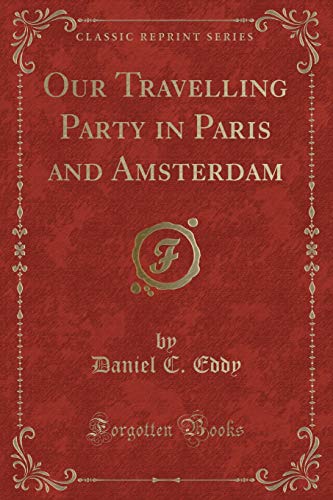 9781331728191: Our Travelling Party in Paris and Amsterdam (Classic Reprint)