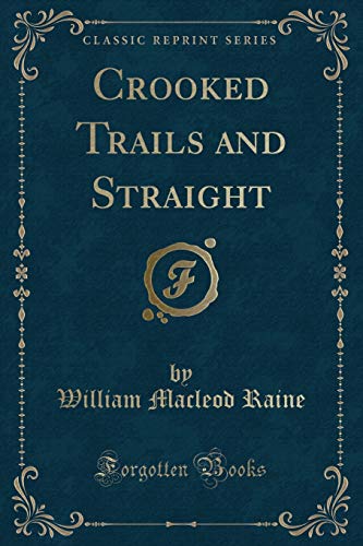 9781331728566: Crooked Trails and Straight (Classic Reprint)