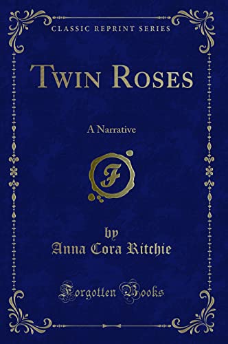 Stock image for Twin Roses A Narrative Classic Reprint for sale by PBShop.store US