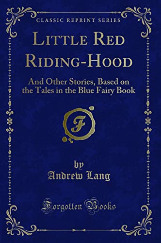 Stock image for Little Red RidingHood And Other Stories, Based on the Tales in the Blue Fairy Book Classic Reprint for sale by PBShop.store US