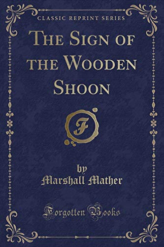 Beispielbild fr The Sign of the Wooden Shoon (Classic Reprint) zum Verkauf von Buchpark