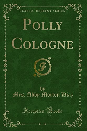 Stock image for Polly Cologne Classic Reprint for sale by PBShop.store UK