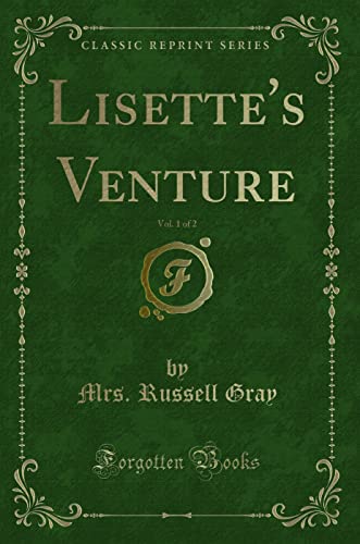 Beispielbild fr Lisette`s Venture, Vol. 1 of 2 (Classic Reprint) zum Verkauf von Buchpark