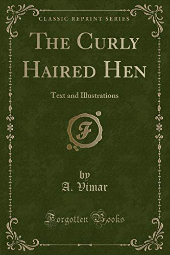Beispielbild fr The Curly Haired Hen Text and Illustrations Classic Reprint zum Verkauf von PBShop.store US