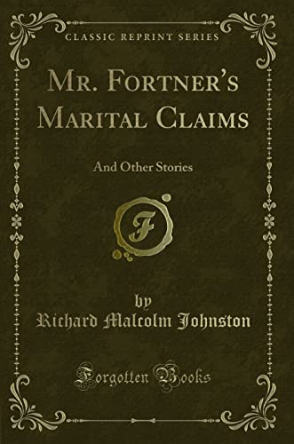 Beispielbild fr Mr Fortner's Marital Claims And Other Stories Classic Reprint zum Verkauf von PBShop.store US