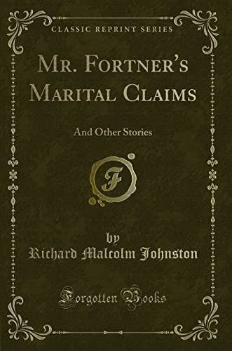 Stock image for Mr Fortner's Marital Claims And Other Stories Classic Reprint for sale by PBShop.store US