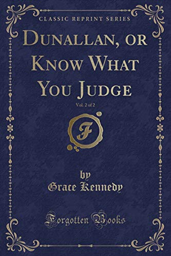 Beispielbild fr Dunallan, or Know What You Judge, Vol. 2 of 2 (Classic Reprint) zum Verkauf von Wonder Book