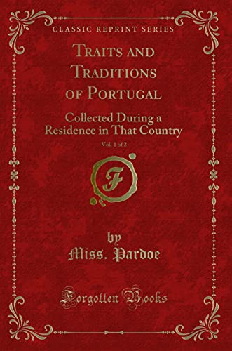 9781331743439: Traits and Traditions of Portugal, Vol. 1 of 2: Collected During a Residence in That Country (Classic Reprint)