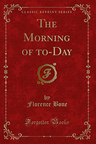 Imagen de archivo de The Morning of to-Day (Classic Reprint) a la venta por medimops