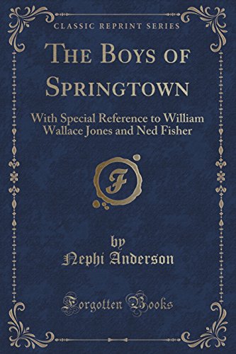 9781331746652: The Boys of Springtown: With Special Reference to William Wallace Jones and Ned Fisher (Classic Reprint)