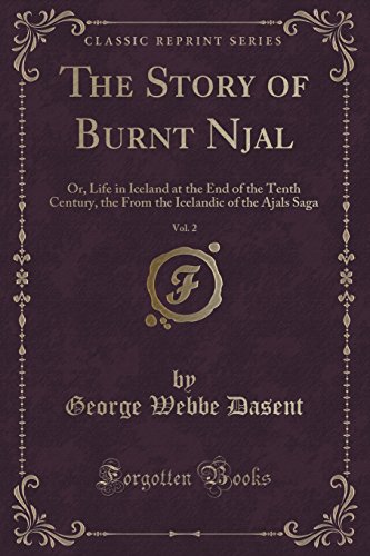 Beispielbild fr The Story of Burnt Njal, Vol. 2 : Or, Life in Iceland at the End of the Tenth Century, the From the Icelandic of the Ajals Saga (Classic Reprint) zum Verkauf von Buchpark