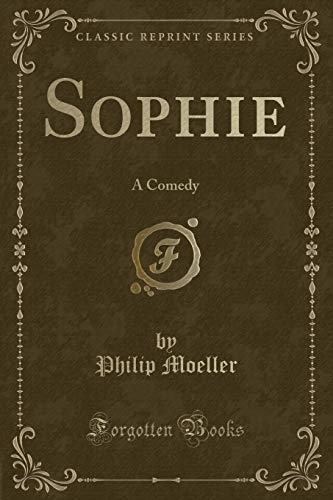 Beispielbild fr Sophie : A Comedy (Classic Reprint) zum Verkauf von Buchpark