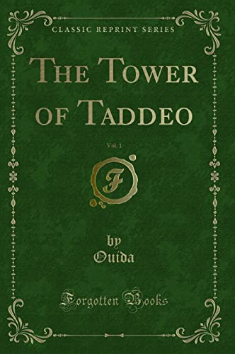 The Tower of Taddeo, Vol. 1 (Classic Reprint) - Ouida, Ouida