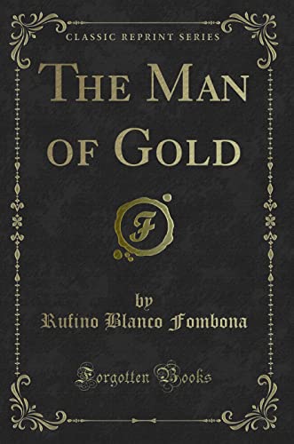 9781331753506: The Man of Gold (Classic Reprint)