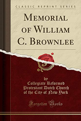Beispielbild fr Memorial of William C Brownlee Classic Reprint zum Verkauf von PBShop.store US