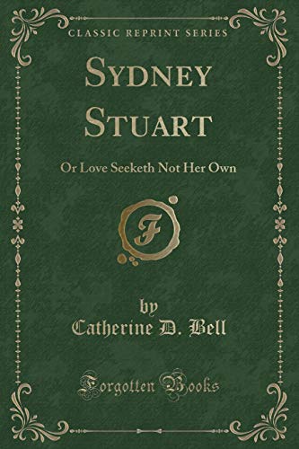 9781331755203: Sydney Stuart: Or Love Seeketh Not Her Own (Classic Reprint)