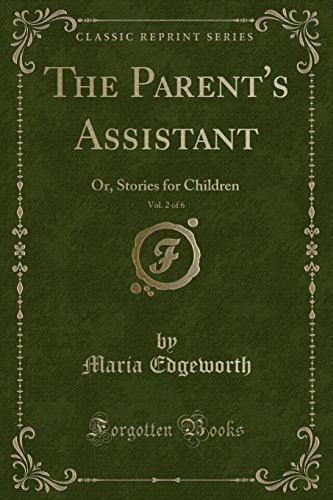 Beispielbild fr The Parent's Assistant, Vol 2 of 6 Or, Stories for Children Classic Reprint zum Verkauf von PBShop.store US