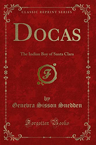 9781331759300: Docas: The Indian Boy of Santa Clara (Classic Reprint)