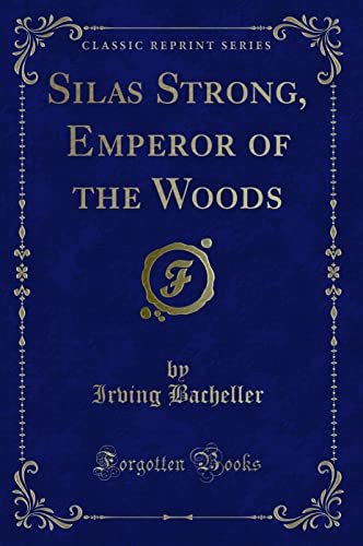 9781331760474: Silas Strong, Emperor of the Woods (Classic Reprint)